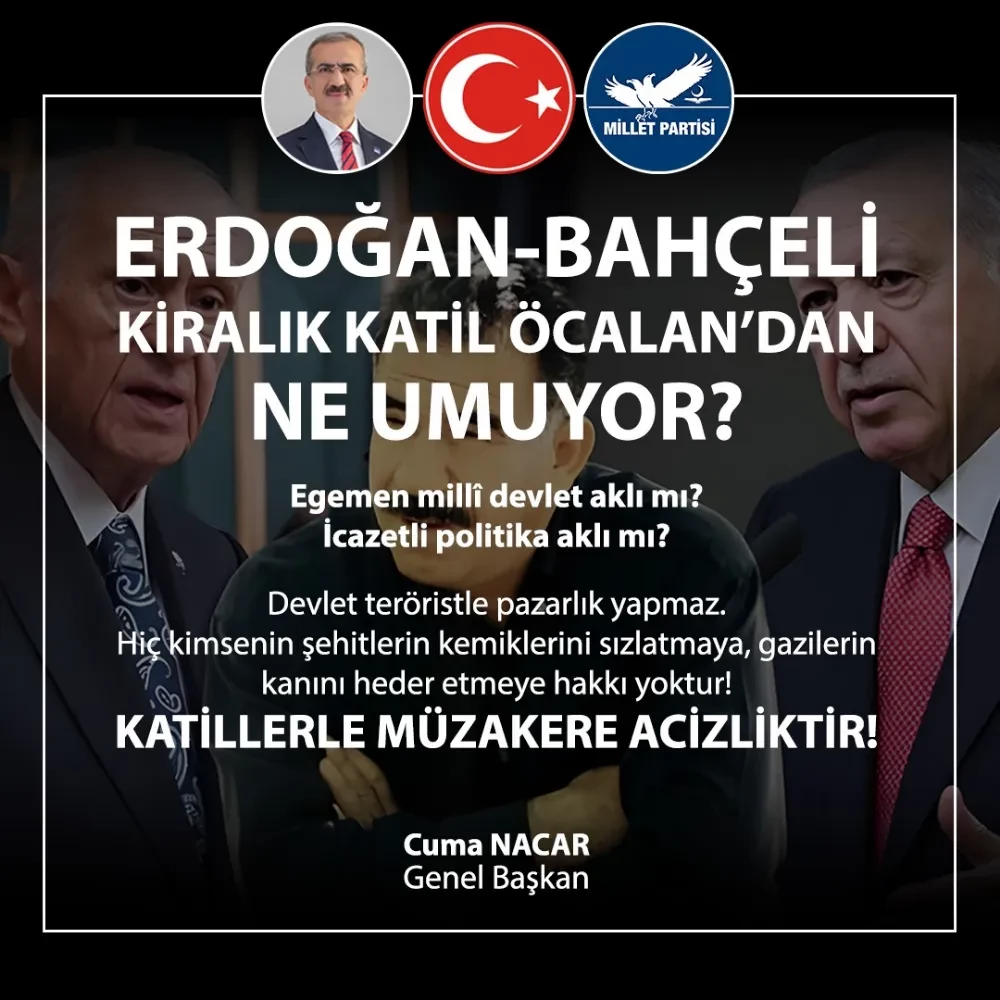 ‘ERDOĞAN-BAHÇELİ KİRALIK KATİL ÖCALAN’DAN NE UMUYOR?’ 