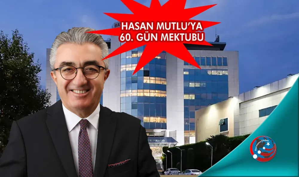 HASAN MUTLU’YA SEÇMENDEN 60. GÜN MEKTUPLARI; “SİZE İNANIYOR GÜVENİYORUZ”