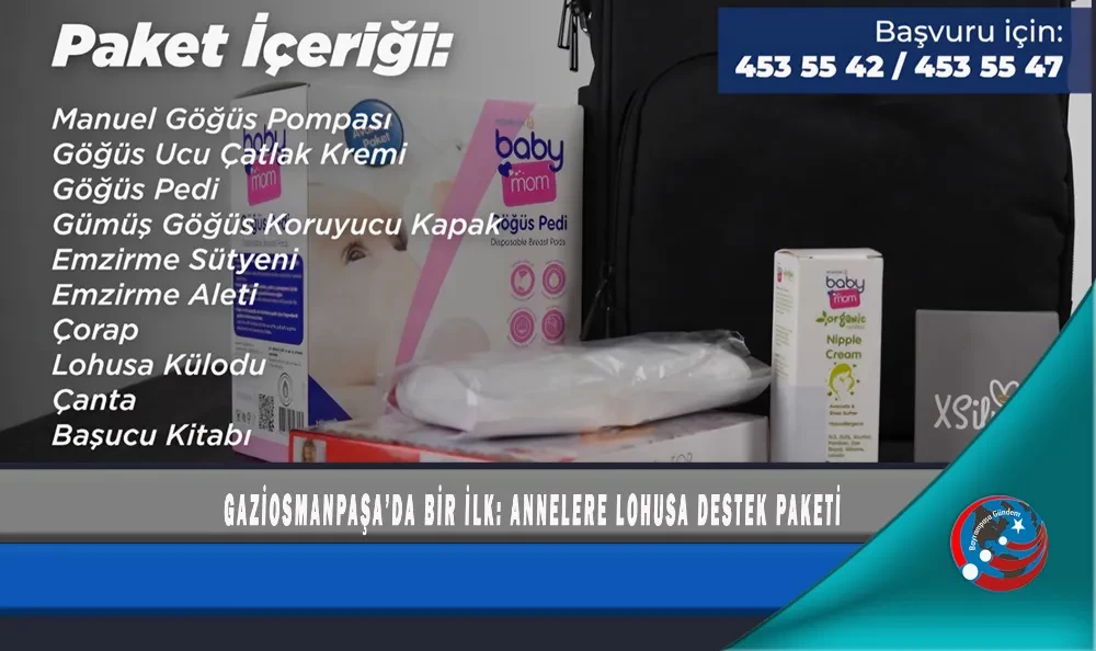 GAZİOSMANPAŞA’DA BİR İLK: ANNELERE LOHUSA DESTEK PAKETİ