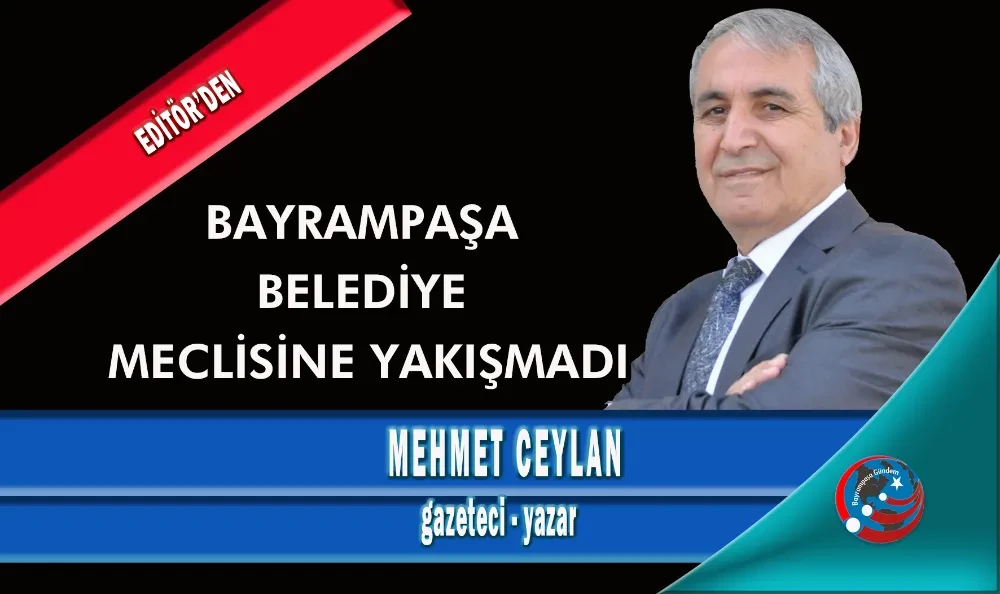 BAYRAMPAŞA BELEDİYE MECLİSİNE YAKIŞMADI