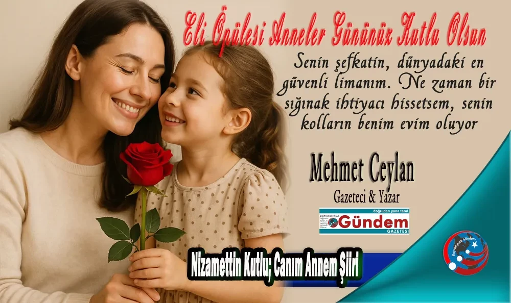 ELİ ÖPÜLESİ ANNELER GÜNÜNÜZ KUTLU OLSUN