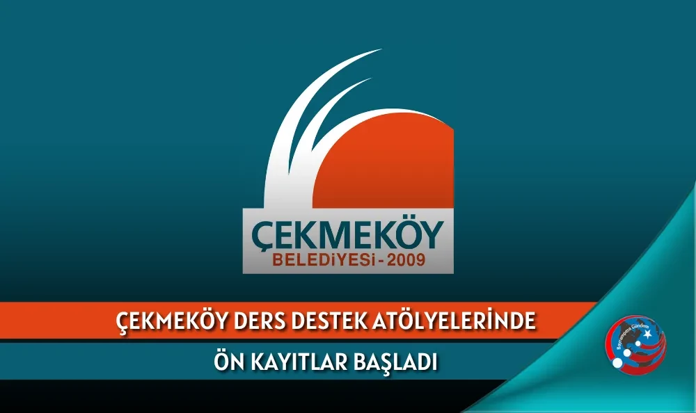 ÇEKMEKÖY DERS DESTEK ATÖLYELERİNDE ÖN KAYITLAR BAŞLADI