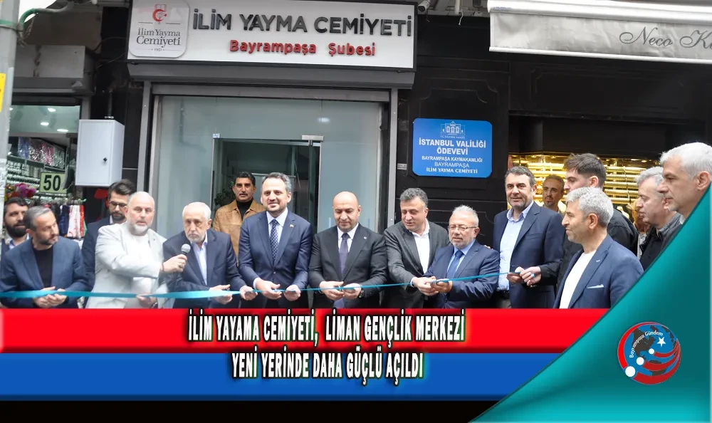 İLİM YAYAMA CEMİYETİ LİMAN GENÇLİK MERKEZİ YENİ YERİNDE DAHA GÜÇLÜ AÇILDI