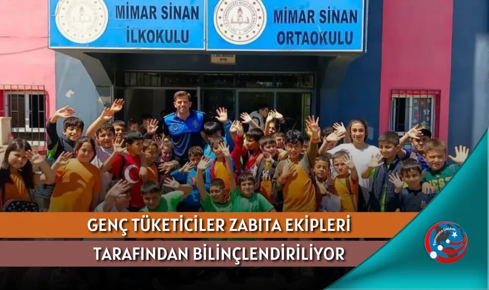 GENÇ TÜKETİCİLER ZABITA EKİPLERİ TARAFINDAN BİLİNÇLENDİRİLİYOR