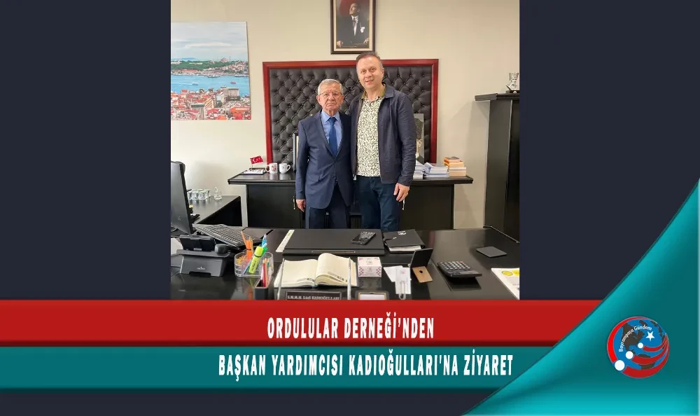 ORDULULAR DERNEĞİ’NDEN BAŞKAN YARDIMCISI KADIOĞULLARI