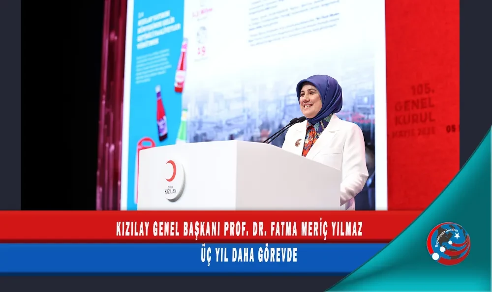 KIZILAY GENEL BAŞKANI PROF. DR. FATMA MERİÇ YILMAZ ÜÇ YIL DAHA GÖREVDE  