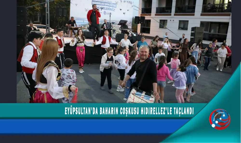 EYÜPSULTAN’DA BAHARIN COŞKUSU HIDIRELLEZ’LE TAÇLANDI