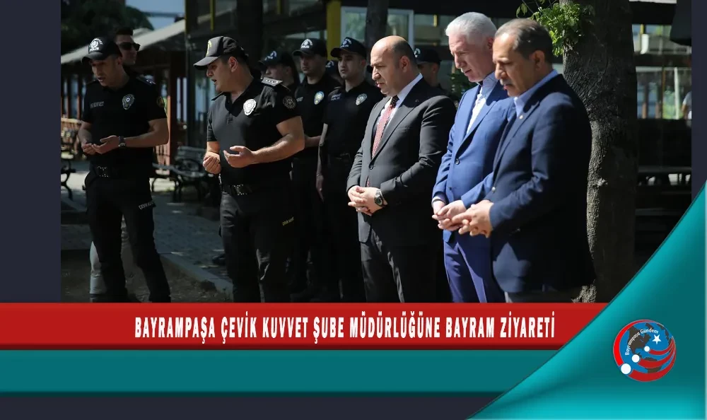 BAYRAMPAŞA ÇEVİK KUVVET ŞUBE MÜDÜRLÜĞÜNE BAYRAM ZİYARETİ