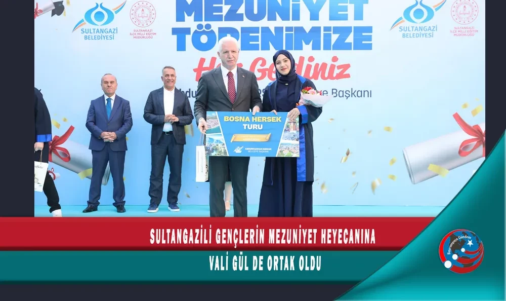 SULTANGAZİLİ GENÇLERİN MEZUNİYET HEYECANINA VALİ GÜL DE ORTAK OLDU 