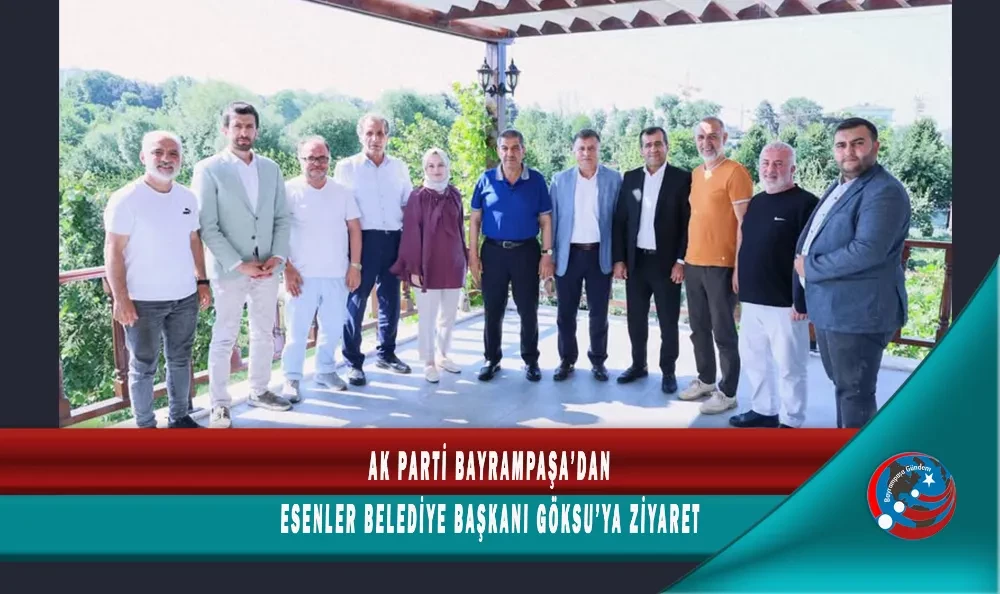 AK PARTİ BAYRAMPAŞA’DAN ESENLER BELEDİYE BAŞKANI GÖKSU’YA ZİYARET