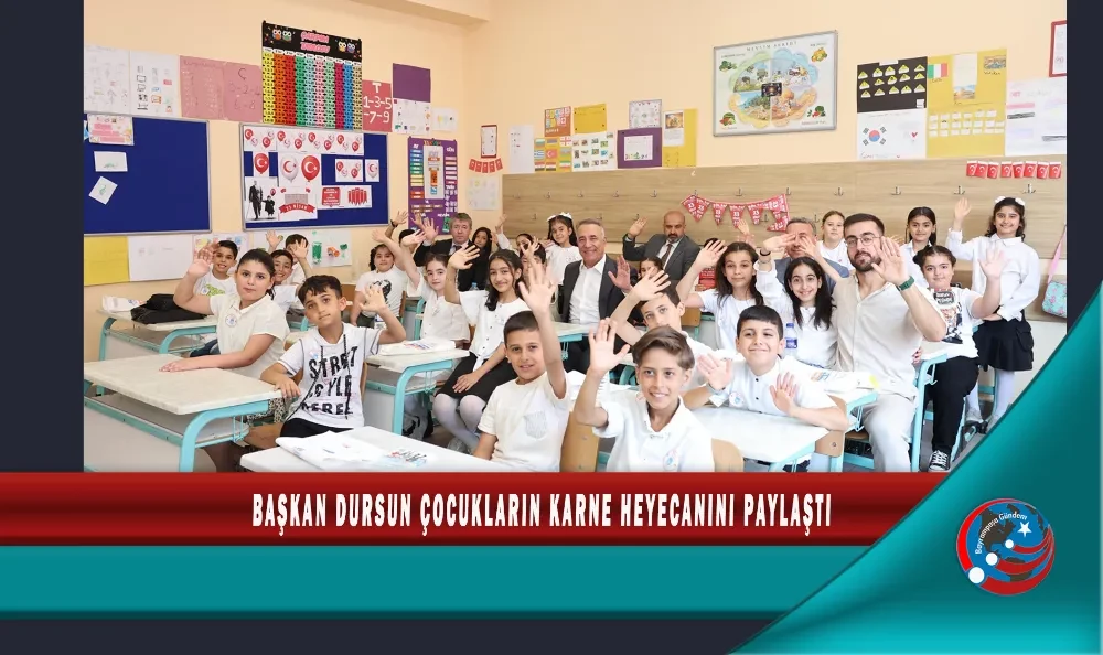BAŞKAN DURSUN ÇOCUKLARIN KARNE HEYECANINI PAYLAŞTI