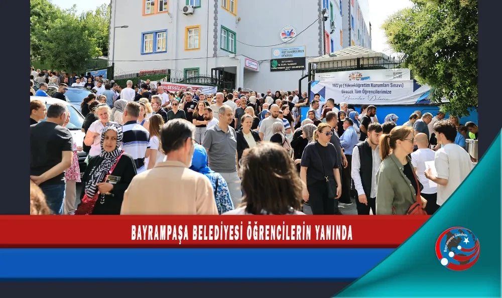 BAYRAMPAŞA BELEDİYESİ ÖĞRENCİLERİN YANINDA