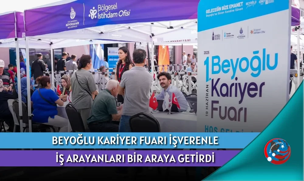 BEYOĞLU KARİYER FUARI İŞVERENLE İŞ ARAYANLARI BİR ARAYA GETİRDİ