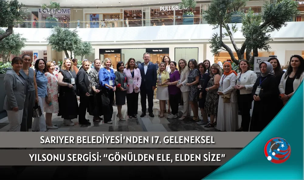 SARIYER BELEDİYESİ’NDEN 17. GELENEKSEL YILSONU SERGİSİ: “GÖNÜLDEN ELE, ELDEN SİZE”