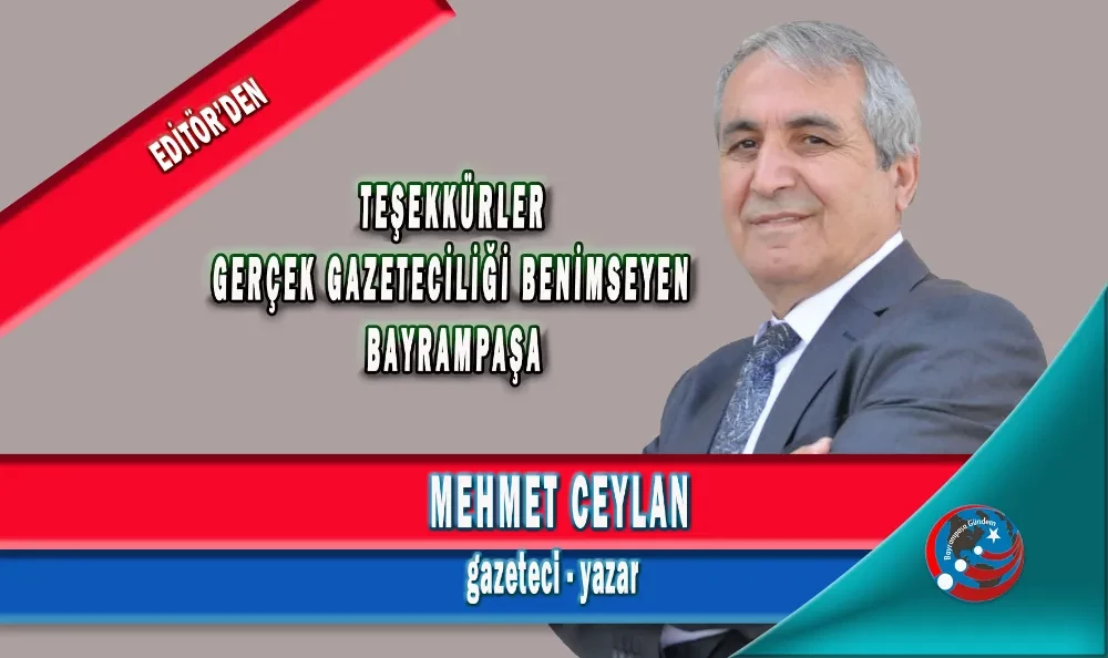 TEŞEKKÜRLER GERÇEK GAZETECİLİĞİ BENİMSEYEN BAYRAMPAŞA