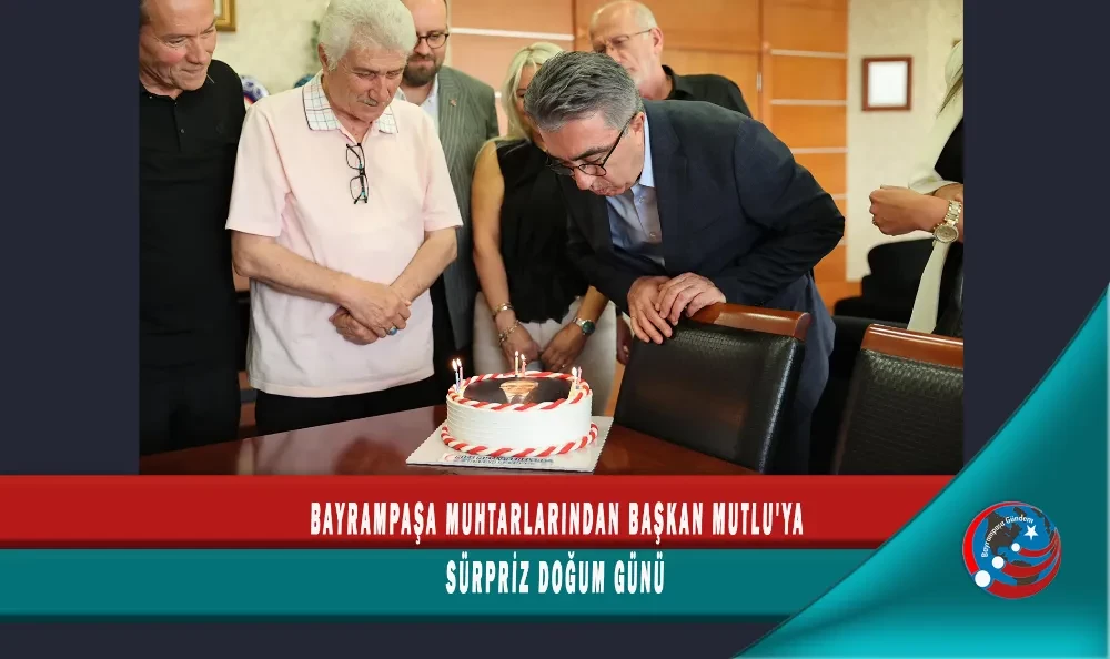BAYRAMPAŞA MUHTARLARINDAN BAŞKAN MUTLU