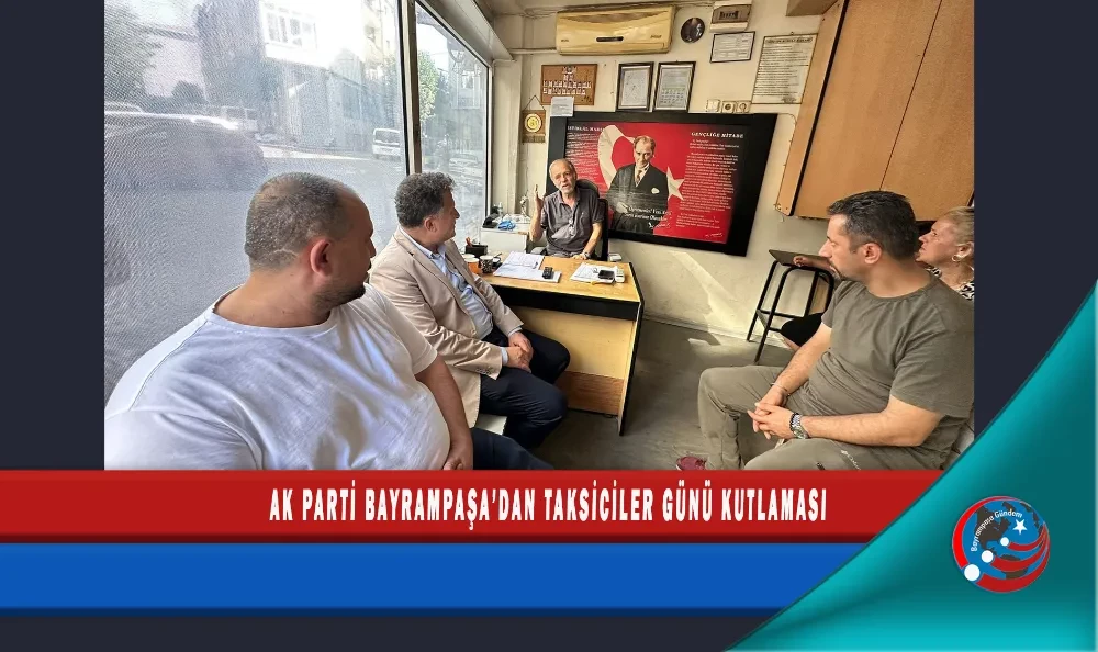 AK PARTİ BAYRAMPAŞA’DAN TAKSİCİLER GÜNÜ KUTLAMASI