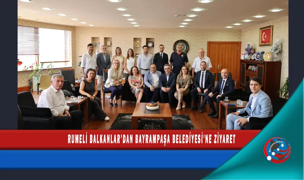 RUMELİ BALKANLAR’DAN BAYRAMPAŞA BELEDİYESİ