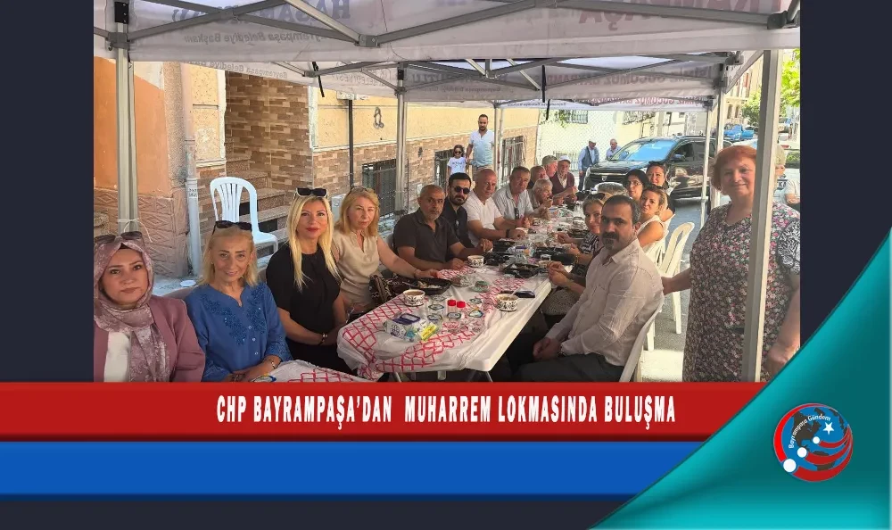 CHP BAYRAMPAŞA MUHARREM LOKMASINDA BULUŞMA